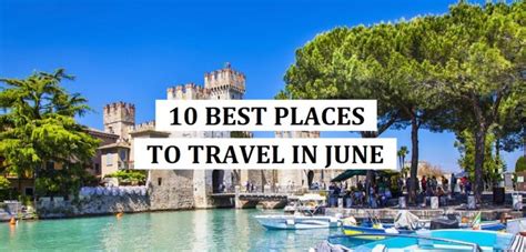 Top 10 Best Places To Travel In June 2021 Pasagerul
