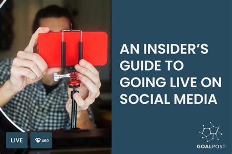 An Insiders Guide To Going Live On Social Media Goalpost Group