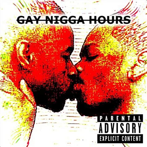Gay Nigga Hours Explicit By Nigpro On Amazon Music Uk