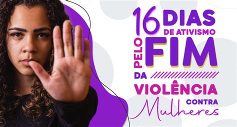 16 dias de ativismo pelo fim da violência Prefeitura lança programação