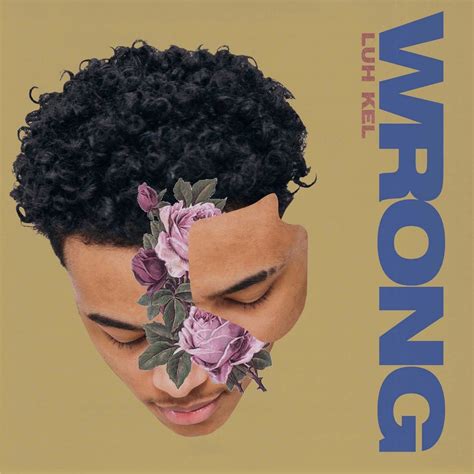 Wrong By Luh Kel Listen For Free