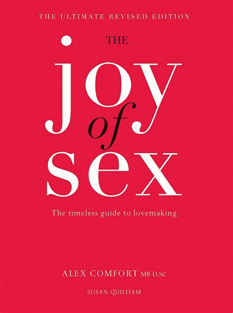 The Joy Of Sex The Timeless Guide To Lovemaking Uk Alex Comfort Susan Quilliam