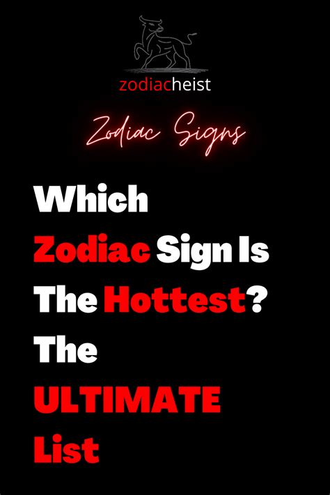 which zodiac sign is the hottest the ultimate list zodiac heist