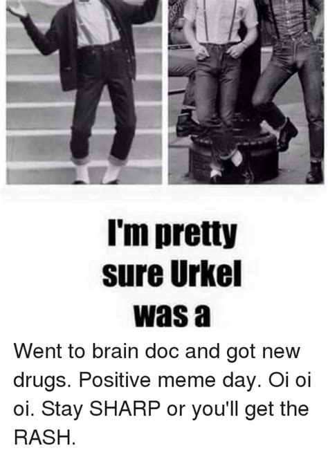 Im Pretty Sure Urkel Was A Went To Brain Doc And Got New Drugs