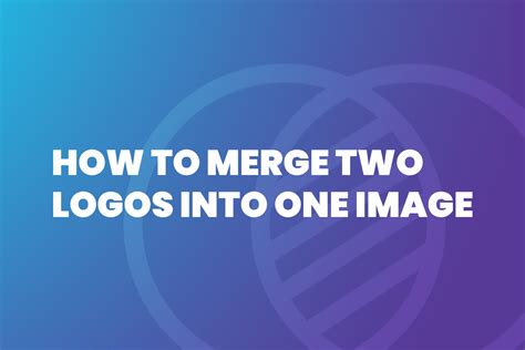 How To Merge Two Logos Into One Image
