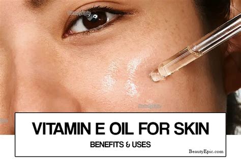 Vitamin E Oil For Skin Everything You Need To Know