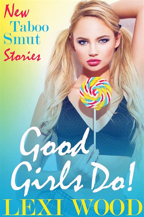 good girls do new taboo smut stories book 1 kindle edition by wood lexi literature