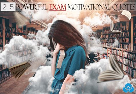 25 Powerful Exam Motivational Quotes That Will Help You To Keep Your