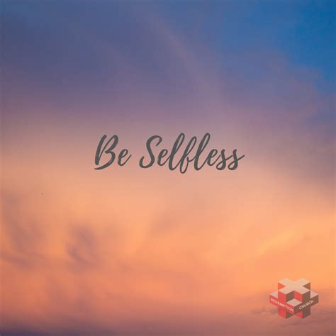 Be Selfless
