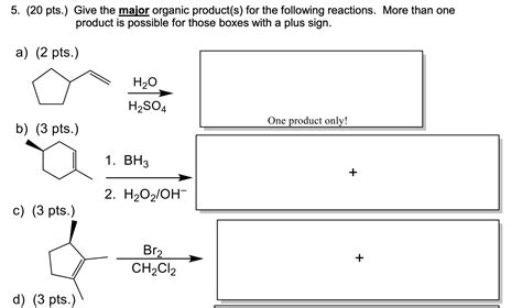 Solved Give The Major Organic Product S For The Following Reactions