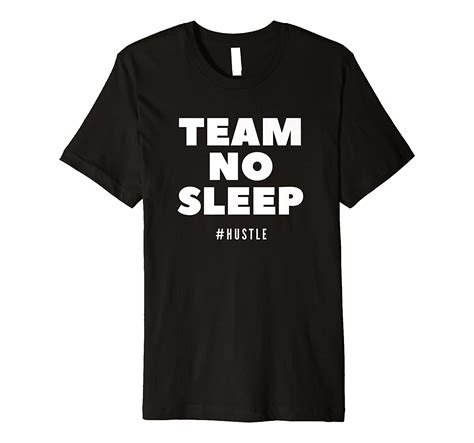 Team No Sleep Hashtag Hustle For Men Women T Saying Premium T Shirt