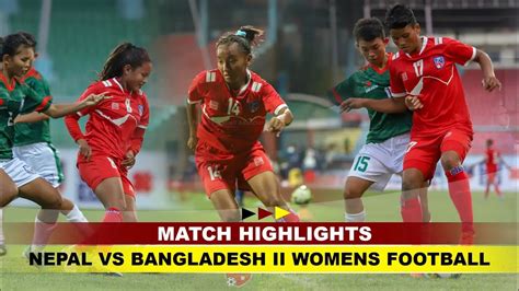 Match Highlights Ll Nepal Vs Bangladesh Ll Womens Football Ll All Goals Youtube
