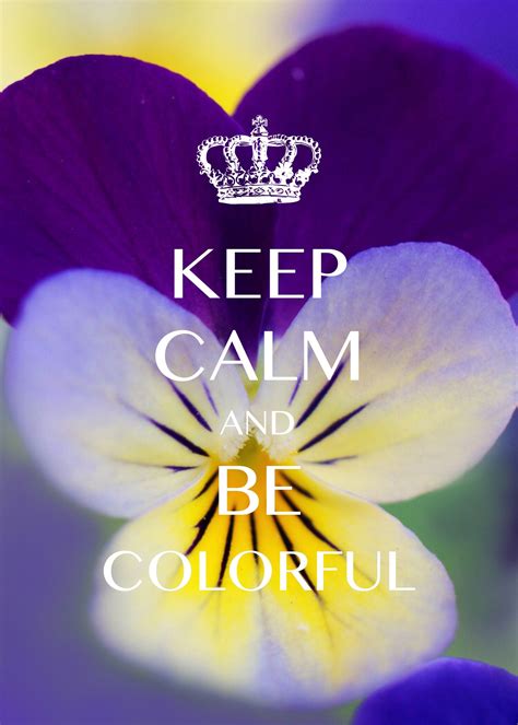 Keep Calm And Be Colorful Created With Keep Calm And Carry On For Ios
