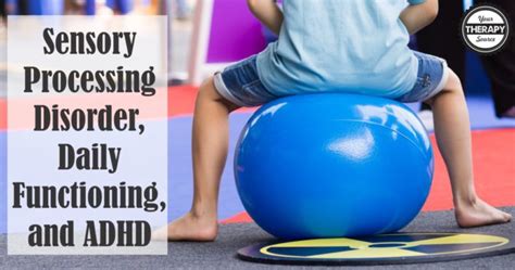 Sensory Processing Disorder Daily Functioning And Adhd Your Therapy
