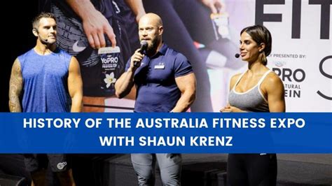 History Of The Australia Fitness Expo With Shaun Krenz The Fitness