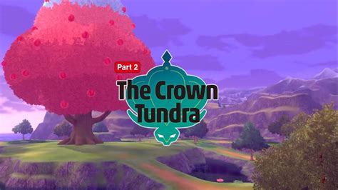 Crown Tundra Dlc Launch Time When Can I Obtain The New Pokemon Sword