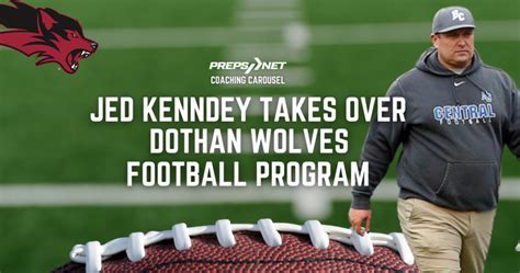 Jed Kennedy Takes Over The Dothan Wolves Football Program Prepsnet