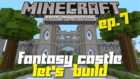 Minecraft Xbox 360 Lets Build A Fantasy Castle Ep7 Youtube