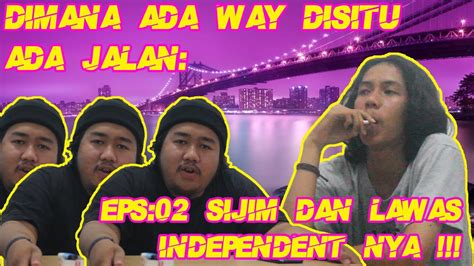 Savesave dimana ada kemahuan di situ ada jalan for later. DIMANA ADA WAY DISITU ADA JALAN: EPS02 - SIJIM DAN LAWAS ...
