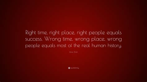 Rashida jones 'i love you, man'. Idries Shah Quote: "Right time, right place, right people equals success. Wrong time, wrong ...