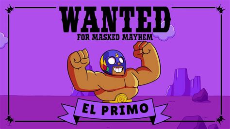 Next, you can scroll down below to see. Brawl Stars Character Intro: WANTED - EL PRIMO - YouTube