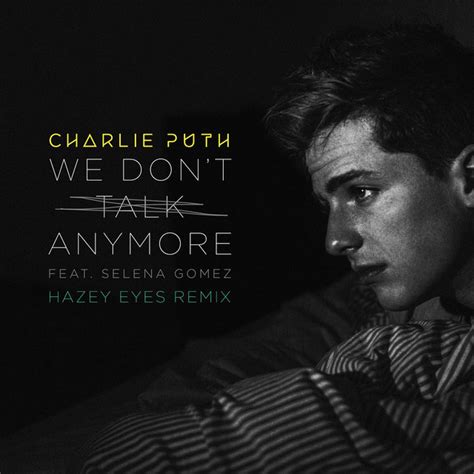 We Dont Talk Anymore Hazey Eyes Remix Single By Charlie Puth Spotify