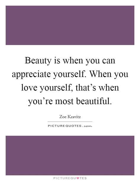 Appreciate Beauty Quotes And Sayings Appreciate Beauty Picture Quotes