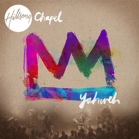 Hillsong Chapel Yahweh Album By Hillsong Worship Spotify