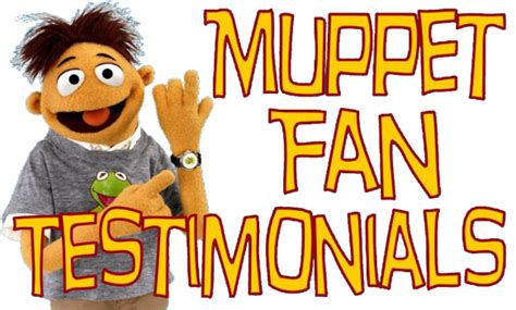 Muppet Fan Testimonials The Muppet Mindset