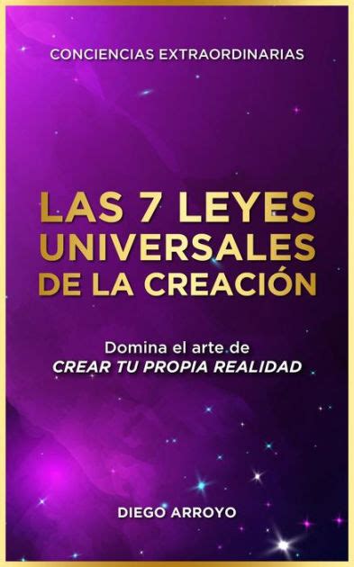 Las 7 Leyes Universales De La Creación Conciencias Extraordinarias 1