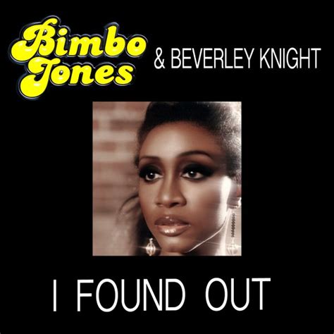 Bimbo Jones And Beverley Knight Release I Found Out Radikal Records