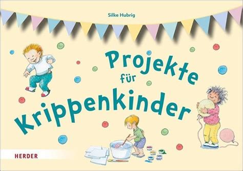 Projekte Für Krippenkinder Von Silke Hubrig Fachbuch Bücherde