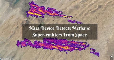 Nasa Device Detects Methane Super Emitters From Space Lake County News