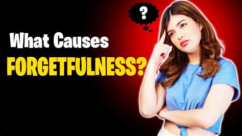 6 Common Causes Of Forgetfulness Youtube