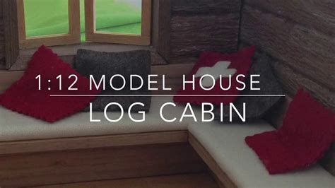 112 Scale Log Cabin Architectural Model Youtube