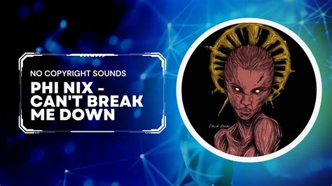Phi Nix Can T Break Me Down No Copyright Music After Effect Media Encoder Sketch Book
