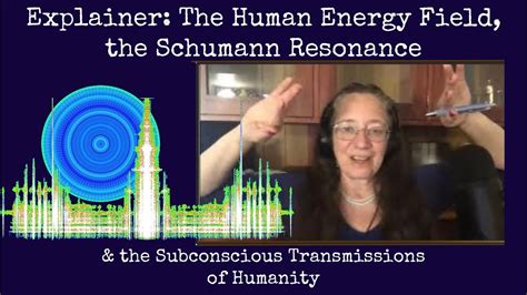 Explainer Human Energy Field Schumann Resonance And The Subconscious