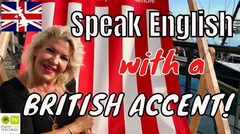 How To Speak With A British Accent │ Sound English Youtube