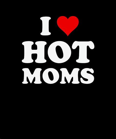 I Love Hot Moms Heart Milf Lover Poster Copy Painting By Kennedy Oliver Fine Art America