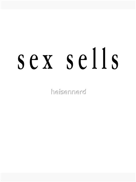Sex Sells Poster For Sale By Heisennerd Redbubble