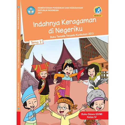 Buku kurikulum 2013 (buku guru dan buku siswa) kelas 1 2 3 4 5 6 sd/mi edisi revisi 2017 (2018), sd/mi edisi 2017 tema 1, tema2, tema 3 tema 4 dan tema 5 Buku Tematik SD Kelas 4 Tema 7 Indahnya Keragaman di ...