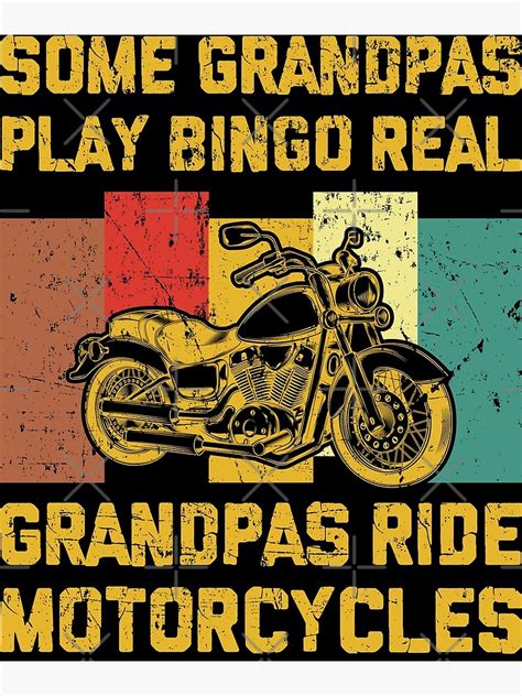 Some Grandpas Play Bingo Real Grandpas Ride Motorcycles Poster By Sesa10 Redbubble