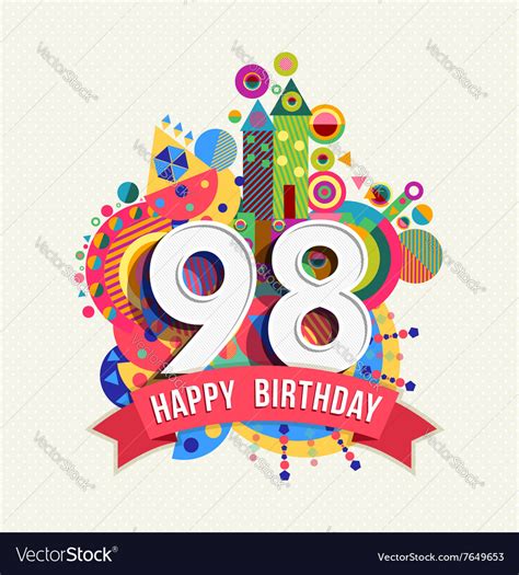 Happy Birthday 98 Year Greeting Card Poster Color Vector Image