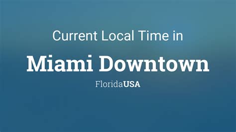 Current Local Time In Miami Downtown Florida Usa