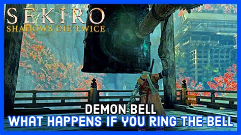 Sekiro Demon Bell What Happens If You Ring The Bell Youtube