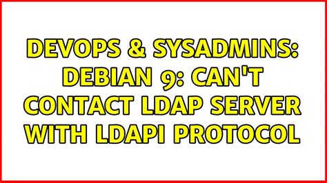 DevOps SysAdmins Debian Can T Contact LDAP Server With Ldapi Protocol YouTube