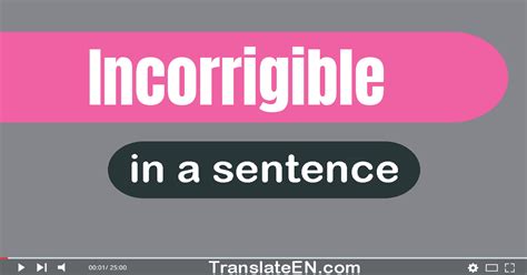 Use Incorrigible In A Sentence