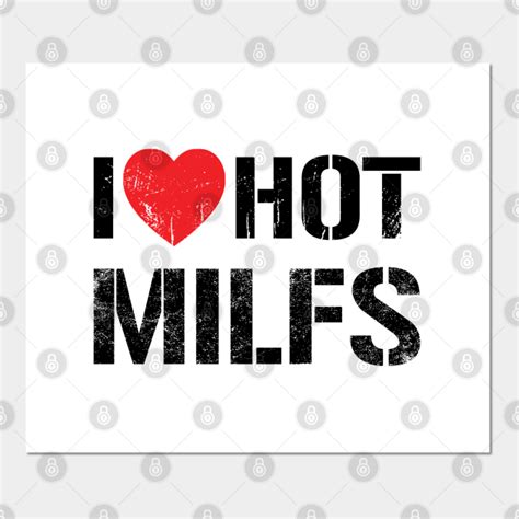 I Love Hot Milfs Vintage Black Text I Love Hot Milfs Posters And Art Prints Teepublic