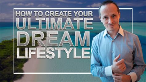 Live Your Dream How To Create Your Ultimate Dream Lifestyle Youtube