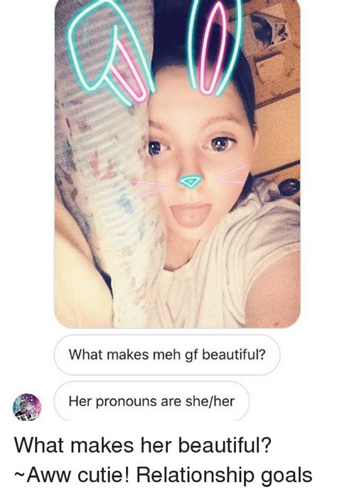 What Makes Meh Gf Beautiful Her Pronouns Are Sheher What Makes Her